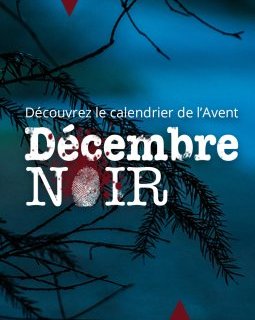 Calendrier de l'Avent « Décembre Noir » : 24 nuances délicieuses de polar !