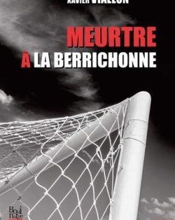 Meurtre à la Berrichonne - Xavier Viallon
