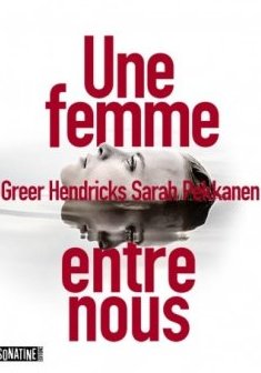 Une femme entre nous - Greer Hendricks et Sarah Pekkanen 
