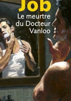 Le meurtre du Docteur Vanloo - Armel Job