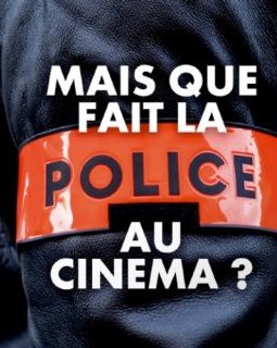 Mais que fait la police au cinéma ? : un documentaire très convenu