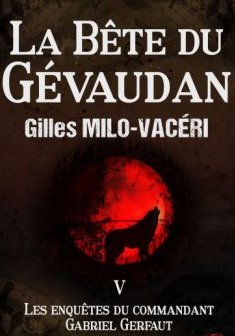 La Bête du Gévaudan- Tome V - Gilles Milo-Vacéri
