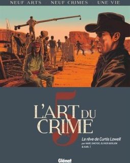 L'Art du Crime - Tome 05 : Le Rêve De Curtis Lowell - Olivier Berlion - Marc Omeyer