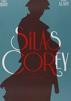 Silas Corey, Cycle 2 Intégrale : - Pierre Alary - Fabien Nury -