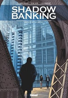 Shadow Banking, Tome 4 : - Sylvain Lacaze - Eric Chabbert