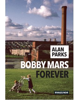 Bobby Mars Forever - Alan Parks