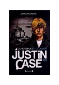 Justin Case, tome 2 : L'Archange et le démon 