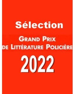 Grand Prix de Littérature Policière 2022 - La sélection dévoilée