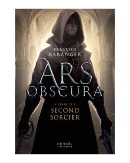 Ars Obscura : Second sorcier (Tome 2) - François Baranger 