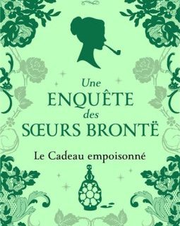 Une enquête des sœurs Brontë (Tome 4) : Le cadeau empoisonné - Bella Ellis