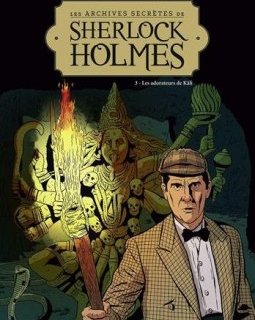 Les Archives secrètes de Sherlock Holmes - Tome 03 NE : Les adorateurs de Kâli - Philippe Chanoinat