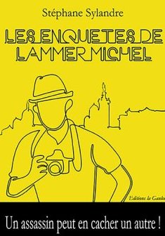 Les enquêtes de Lammer Michel : Un assassin peut en cacher un autre ! - Stéphane Sylandre