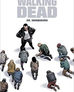 Walking Dead Tome 28 : Vainqueurs - Robert Kirkman - Charlie Adlard - Stefano Gaudiano