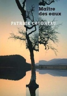 Le Maître des eaux - Patrick Coudreau