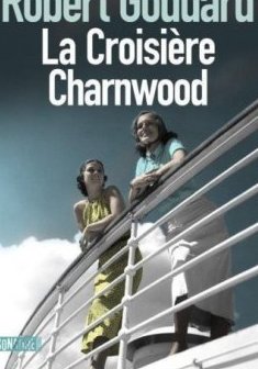La croisière Charnwood - Robert Goddard 