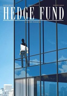 Hedge Fund - tome 2 - Actifs toxiques - Tristan Roulot - Philippe Sabbah