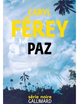 Paz - Découvrez un extrait du dernier roman de Caryl Férey