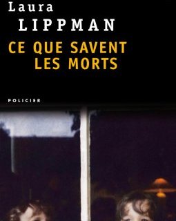 Ce que savent les morts - Laura Lippman