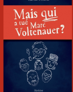 Mais qui a tué Marc Voltenauer ? - Xavier Michel
