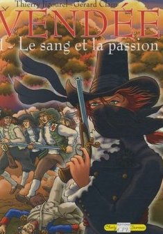 Vendée, Tome 1 : Le sang et la passion - Thierry Jigourel - Gérard Clam