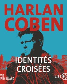 Les 3 bonnes raisons d'écouter "Identités croisées", d'Harlan Coben