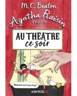 Agatha Raisin enquête 25 - Au théâtre ce soir - M. C. BEATON
