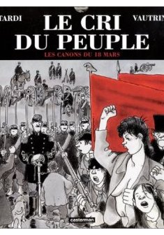 Le Cri du peuple tome 1 : Les Canons du 18 mars - Jacques Tardi
