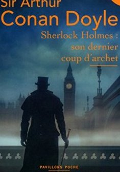 Sherlock Holmes : son dernier coup d'archet - Sir Arthur Conan DOYLE