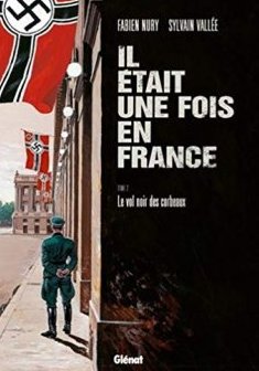 Il était une fois en France - Tome 02 - Le vol noir des corbeaux - Fabien Nury