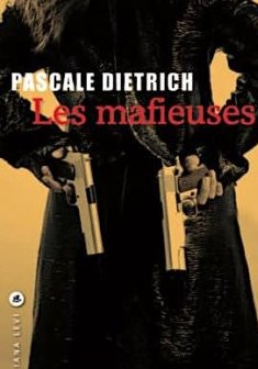 Les mafieuses - Pascale Dietrich-Ragon