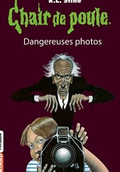 Chair de poule, Tome 03 : Dangereuses photos