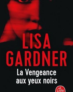 La vengeance aux yeux noirs - Lisa Gardner 