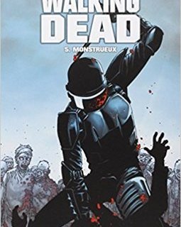 Walking Dead Tome 5 : Monstrueux - Robert Kirkman - Charlie Adlard