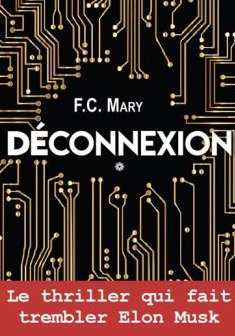 Déconnexion (Tome 1) : Le mouvement - F.C. Mary