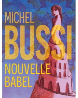 Découvrez Nouvelle Babel, le dernier roman de Michel Bussi