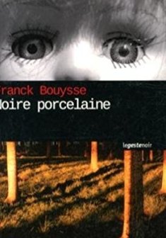 Noire Porcelaine - Franck Bouysse