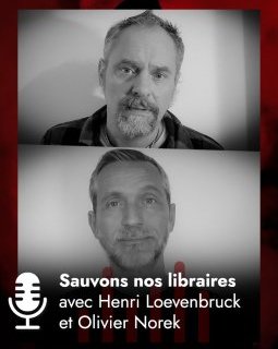 Podcast Sauvons nos libraires - Henri Loevenbruck et Olivier Norek 