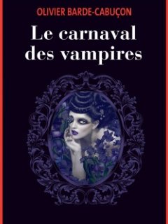 Olivier Barde-Cabuçon revient sur Le Carnaval des Vampires