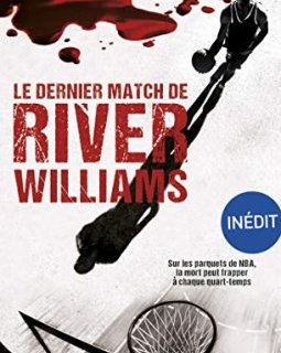 Le dernier match de River Williams - Vincent Radureau 