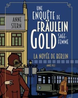 Une enquête de Fräulein Gold, sage-femme, tome 1 : La noyée de Berlin - Anne Stern