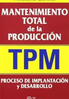 Mantenimiento total de la producción (TPM) - FRANCISCO REY SACRISTAN