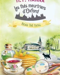 Les Thés Meurtriers d'Oxford (Tome 2) : Beau thé fatal - H.Y. Hanna
