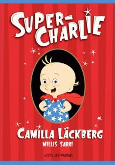 Super Charlie - Camilla Läckberg