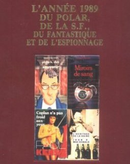 L'ANNEE 1989 DU POLAR, DE LA SF, DU FANTASTIQUE ET DE L'ESPIONNAGE. Bibliographie critique courante de l'autre littérature