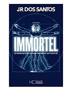 IMMORTEL - Le premier être humain immortel est déjà né - Jose Rodrigues Dos Santos 