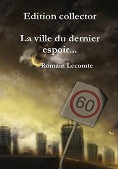 La Ville Du Dernier Espoir... Edition Collector - Romain Lecomte
