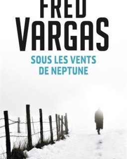 Sous les vents de Neptune - Fred Vargas