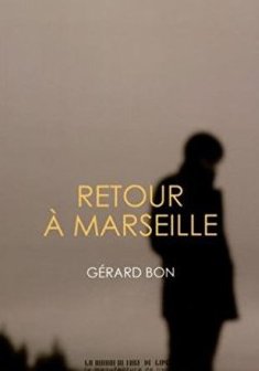 Retour à Marseille - Gérard Bon