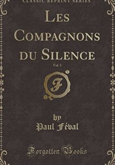 Les Compagnons Du Silence, Vol. 3 (Classic Reprint) - Paul Feval