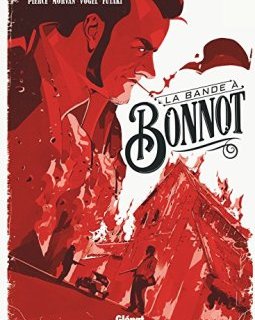 La bande à Bonnot : Les illégalistes - Jean-David Morvan - Laura Pierce - Stefan Vogel